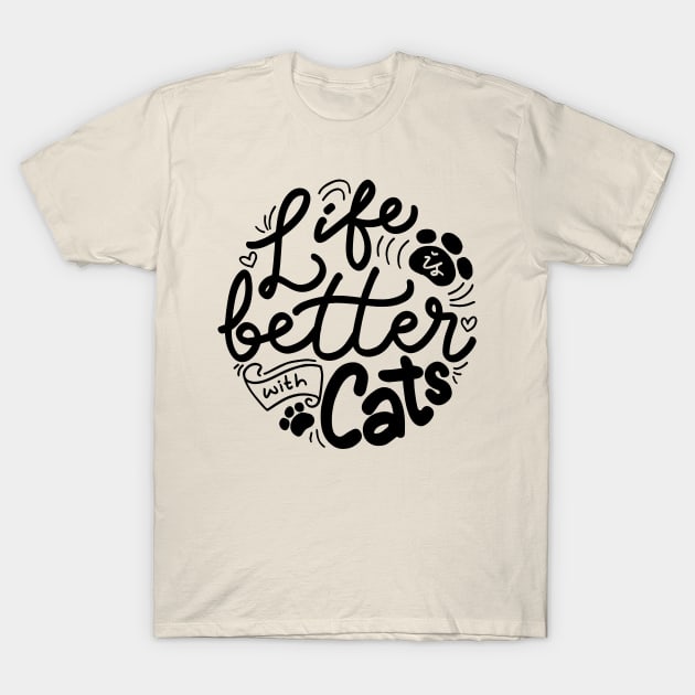 Life Is Better With Cats T-Shirt by ZIan23